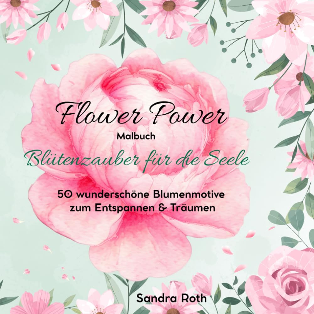 capítulo por capítulo baixar Flower Power Malbuch - Blütenzauber für die Seele: 50 wunderschöne Blumenmotive zum Entspannen & Träumen (German Edition)