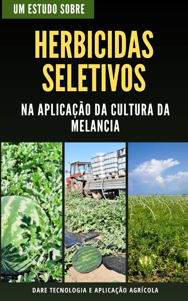 HERBICIDAS SELETIVOS | Na aplicação na cultura da Melancia baixar livro de graça