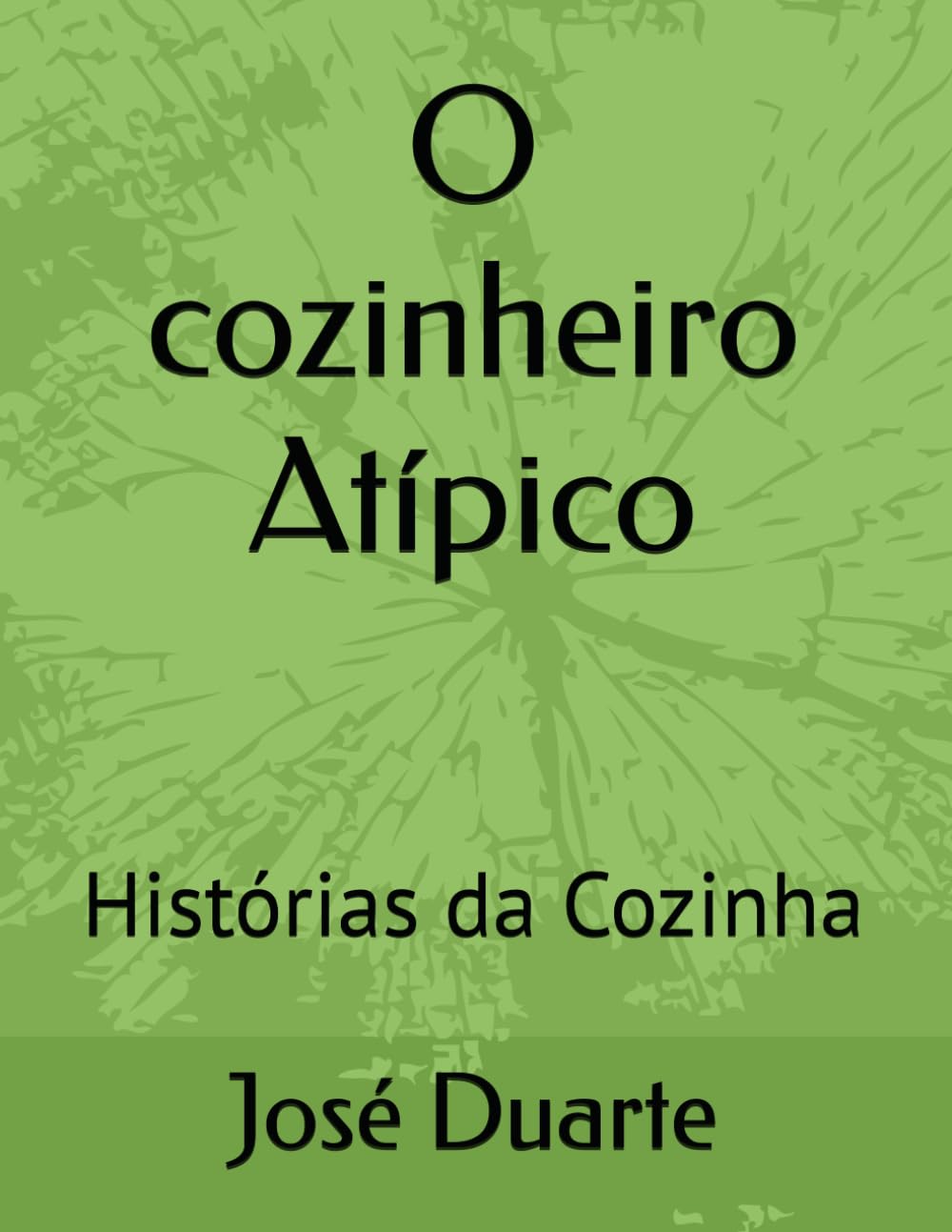 ler totalmente O cozinheiro Atípico: Histórias da Cozinha