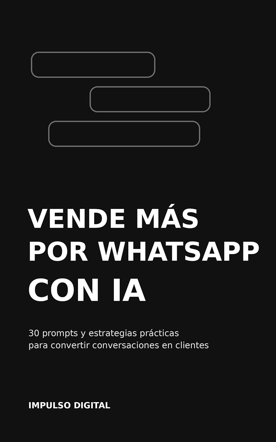ler totalmente Vende más por WhatsApp con IA: 30 prompts y estrategias prácticas para convertir conversaciones en clientes (Spanish Edition)