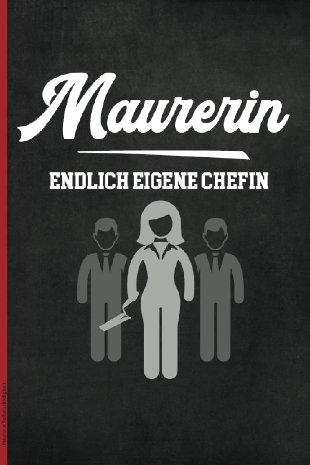 Maurerin Selbstständigkeit: Schönes Existenzgründung Notizbuch für Firmengründerin das Geschenk für Maurerin zur Betriebsgründung die Geschenkidee beim Selbstständig machen mit eigener Firma baixar livro de graça