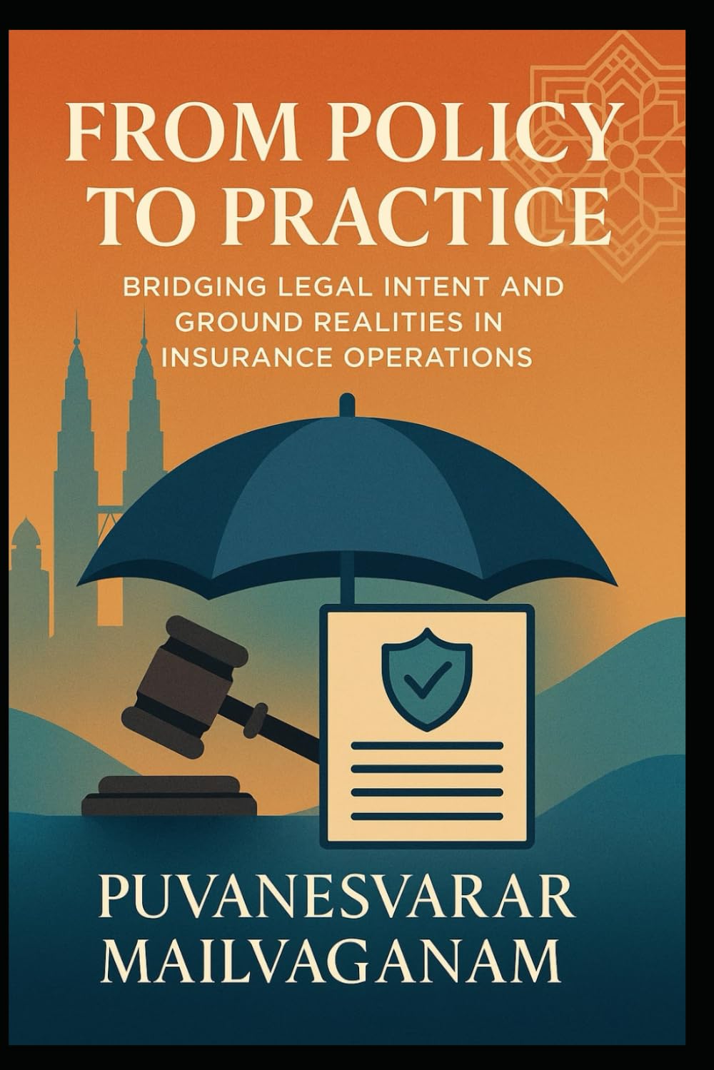 ler totalmente From Policy to Practice: Bridging Legal Intent and Ground Realities in Insurance Operations (Insurance & Takaful Series)