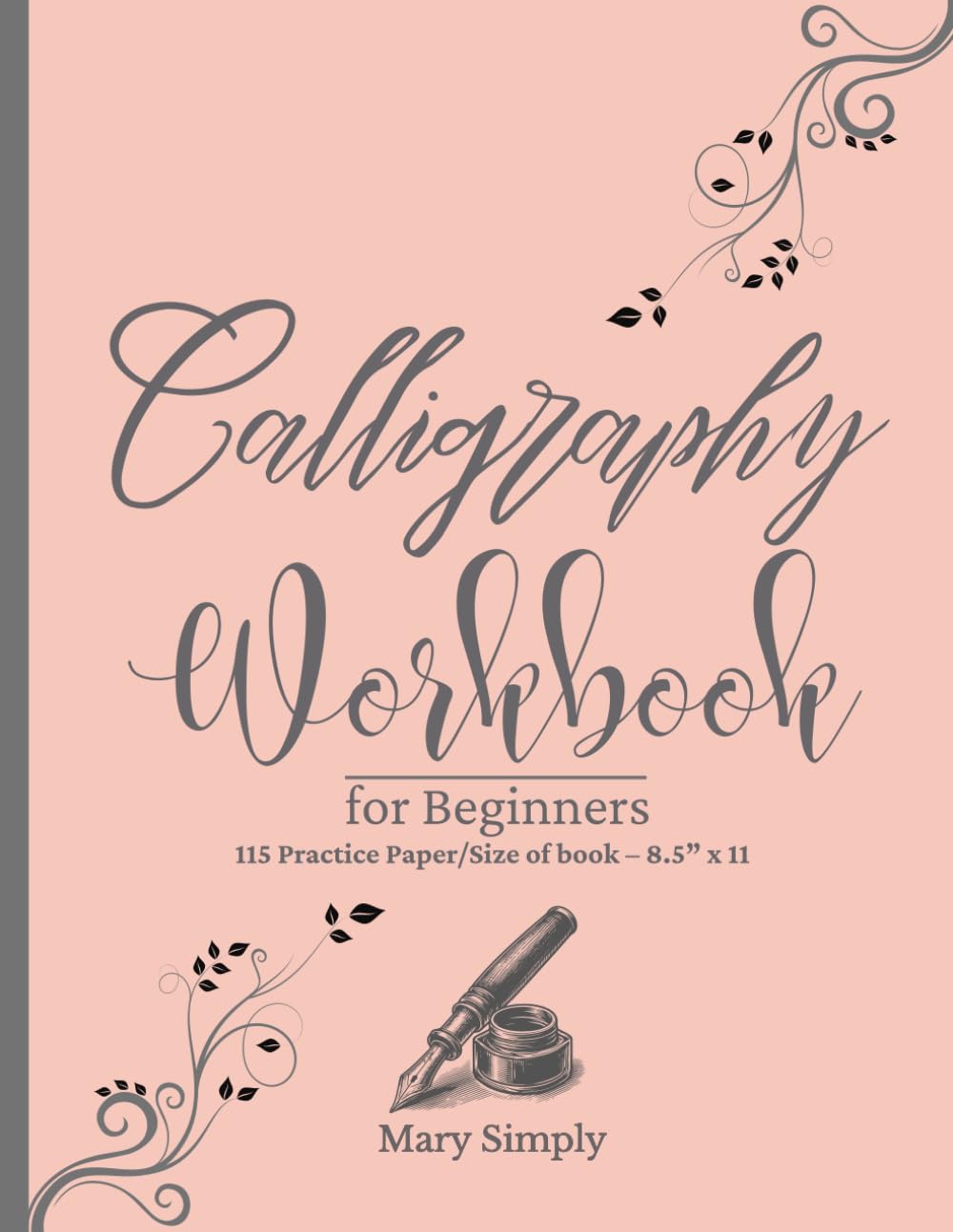 Calligraphy Workbook for Beginners: Modern Calligraphy for Adults and Kids, uppercase and lowercase letters, words with Techniques, Tips, Practice Pages baixar o livro de graça