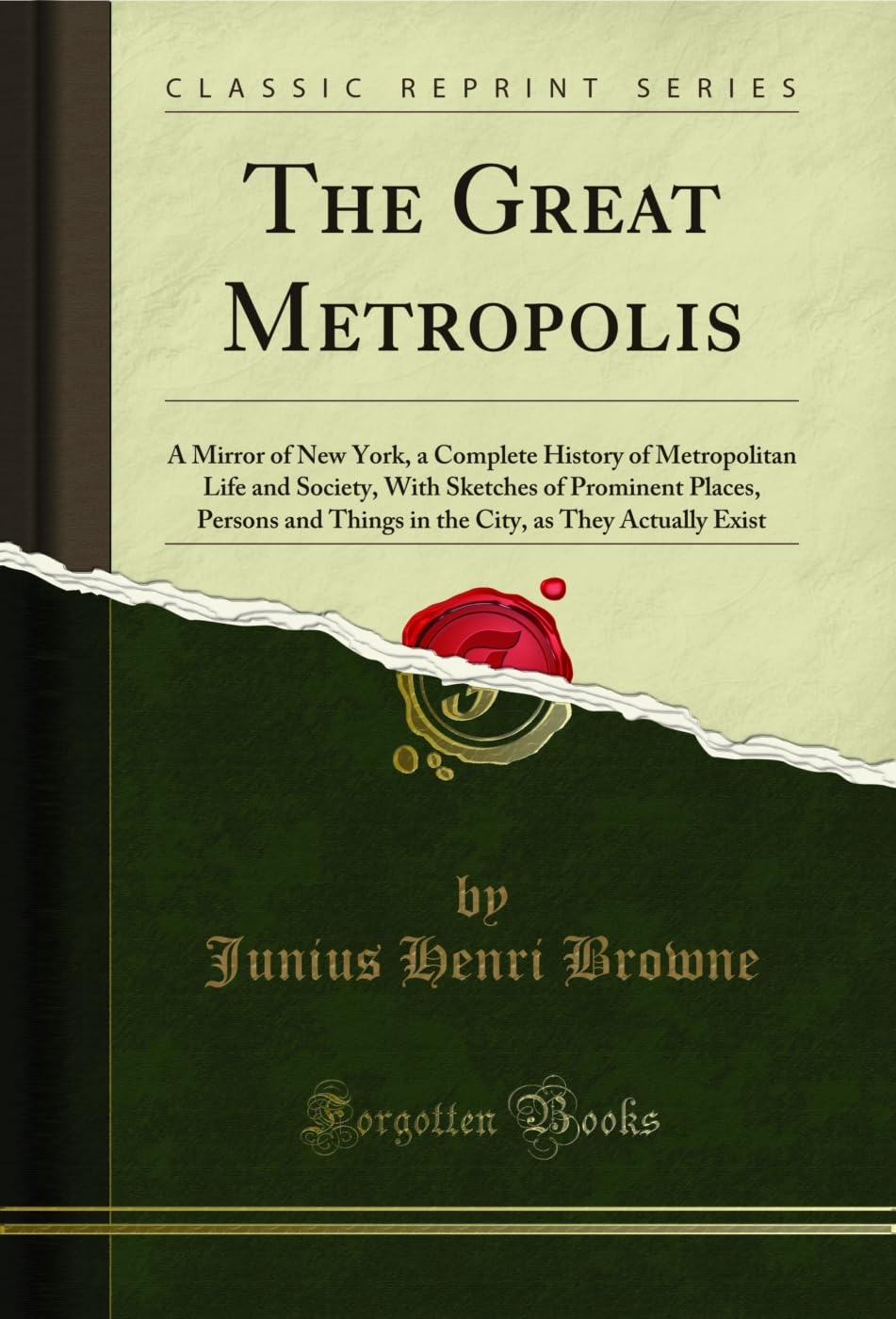 The Great Metropolis: A Mirror of New York, a Complete History of Metropolitan Life and Society, With Sketches of Prominent Places, Persons and Things... Exist (Classic Reprint) (English Edition) baixar o livro de graça