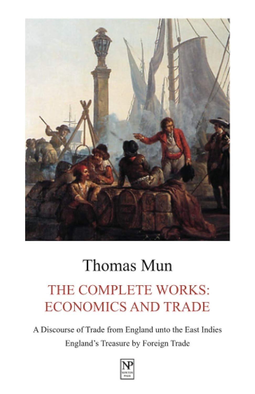 Thomas Mun, The Complete Works: Economics and Trade baixar livro de graça