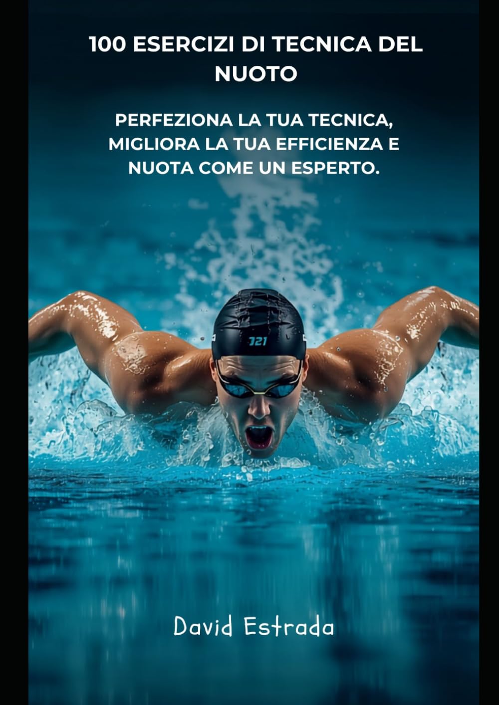 100 ESERCIZI DI TECNICA DI NUOTO: La guida pratica per perfezionare la tecnica, migliorare l'efficienza in acqua e diventare un nuotatore più completo (Italian Edition) baixar o livro de graça