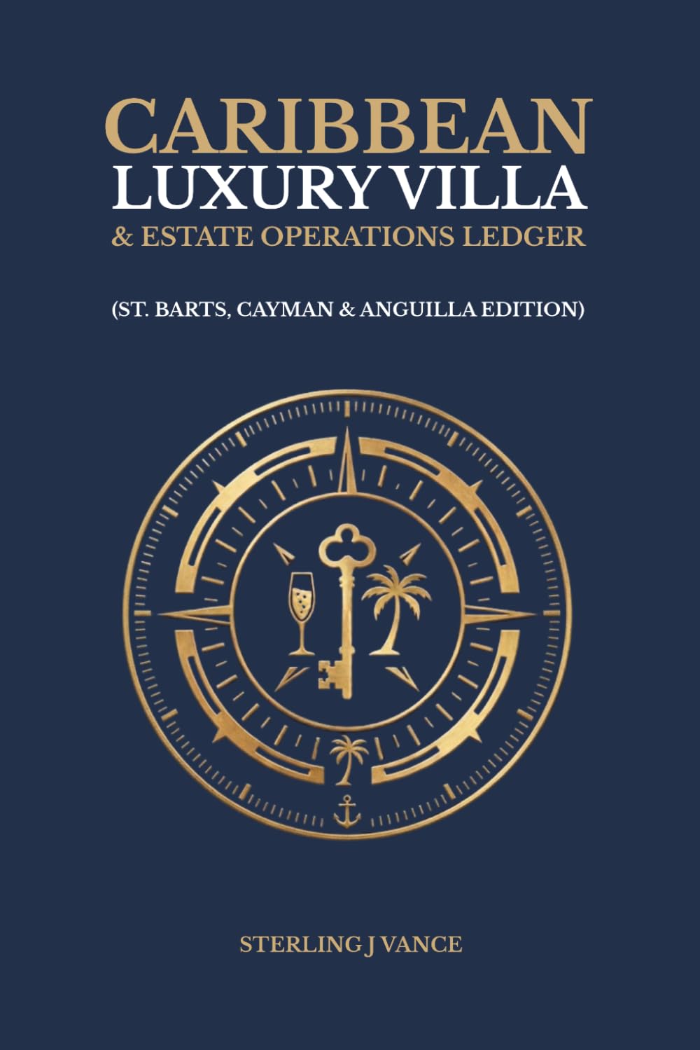 Caribbean Luxury Villa & Estate Operations Ledger (St. Barts, Cayman & Anguilla Edition): Private Estate Operations Register, Property Turnover... Hospitality Log for Luxury Caribbean Villas baixar livro de graça