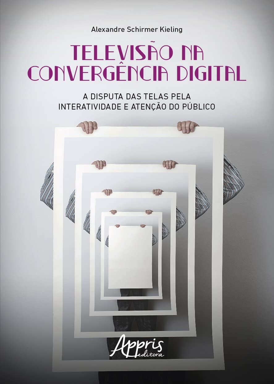 Televisão na Convergência Digital: A Disputa das Telas pela Interatividade e Atenção do Público baixar livro de graça