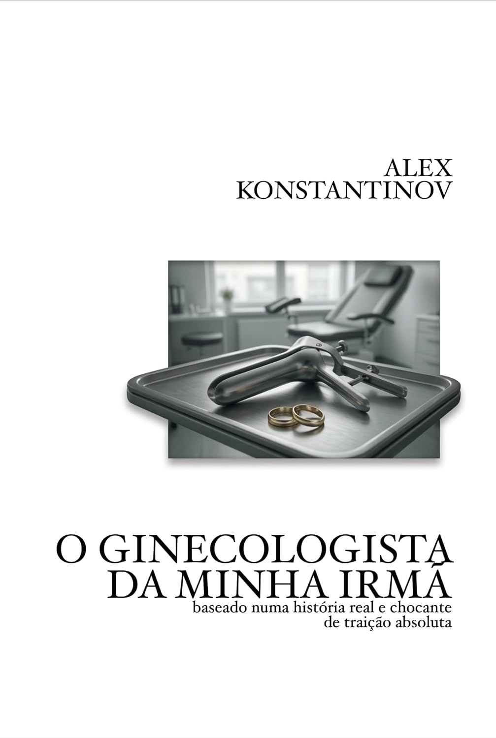 ler totalmente O GINECOLOGISTA DA MINHA IRMÃ: baseado numa história real e chocante de traição absoluta