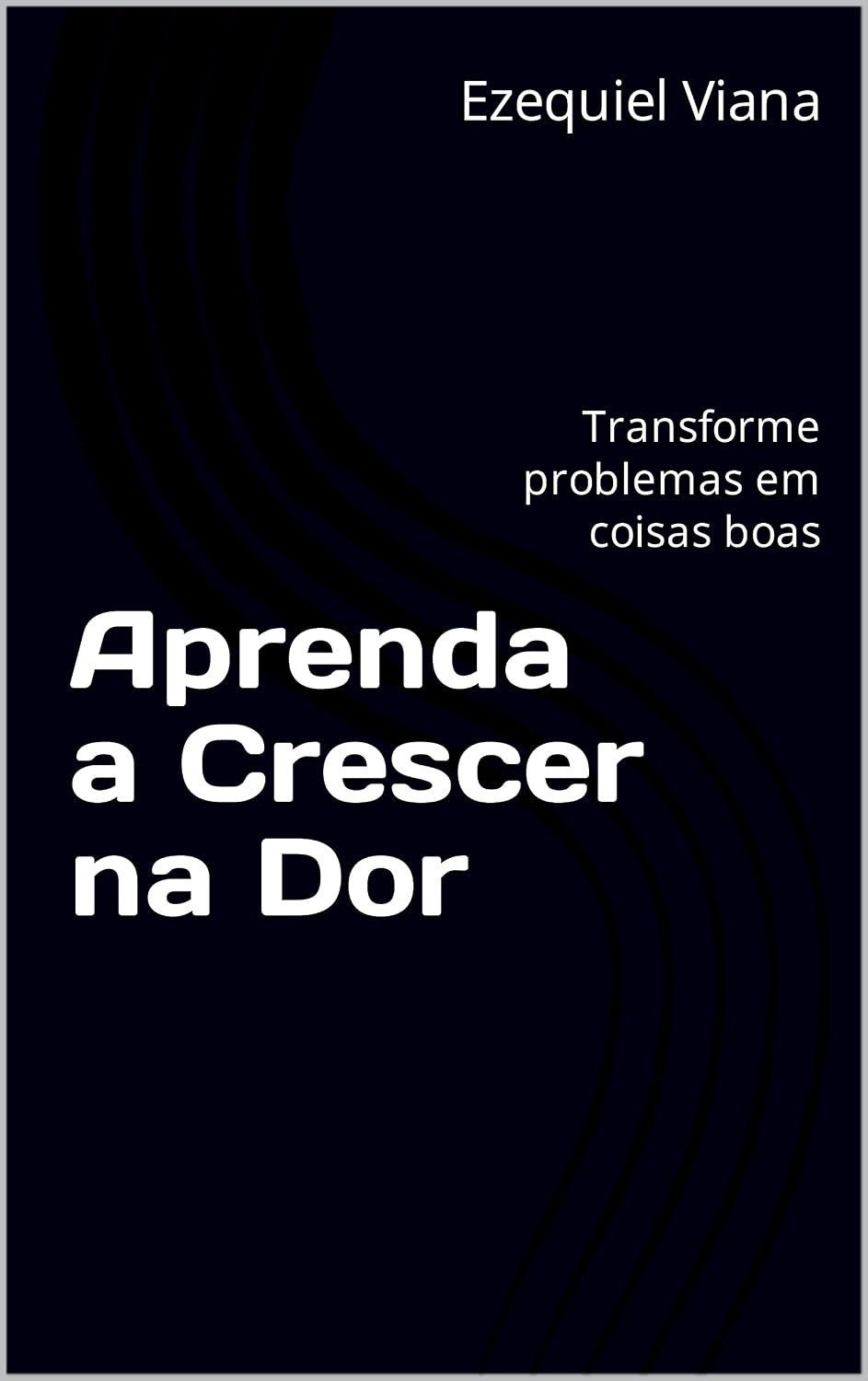 ler totalmente Aprenda a Crescer na Dor: Transforme problemas em coisas boas