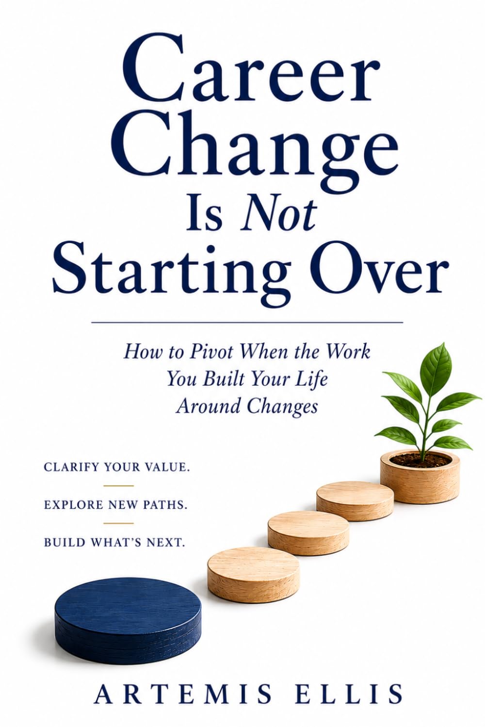 Career Change Is Not Starting Over: How to Pivot When the Work You Built Your Life Around Changes: 33 baixar livro de graça