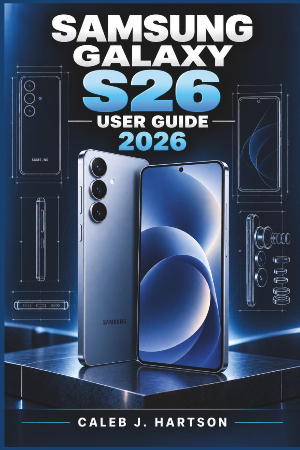 SAMSUNG GALAXY S26 User Guide 2026: A Practical Companion for Easy Setup, Everyday Communication, Better Photos, Galaxy AI, Privacy, Battery Care, Personalization, and Confident Troubleshooting baixar o livro de graça