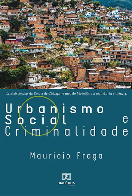 capítulo por capítulo baixar Urbanismo Social e Criminalidade: reminiscências da Escola de Chicago, o Modelo Medellín e a redução da violência