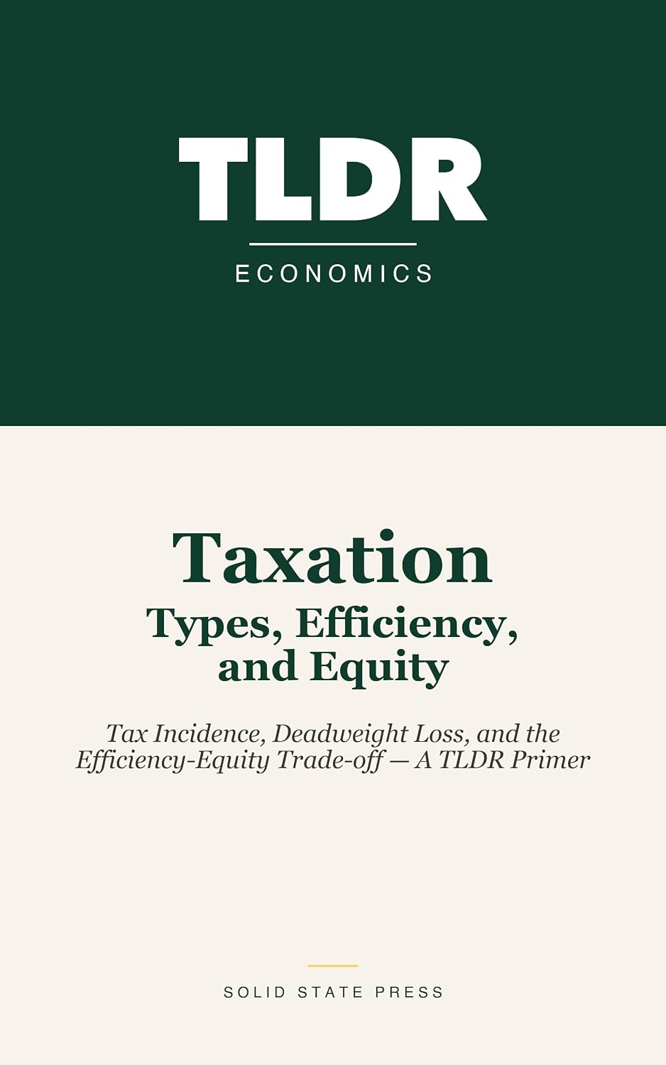 Taxation: Types, Efficiency, and Equity: Tax Incidence, Deadweight Loss, and the Efficiency-Equity Trade-off — A TLDR Primer (English Edition) baixar o livro de graça