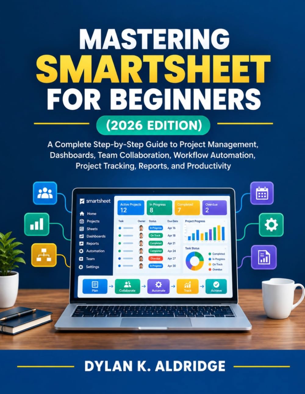 Mastering Smartsheet for Beginners (2026 Edition): A Complete Step-by-Step Guide to Project Management, Dashboards, Team Collaboration, Workflow Automation, Project Tracking, Reports, and Productivity baixar o livro de graça
