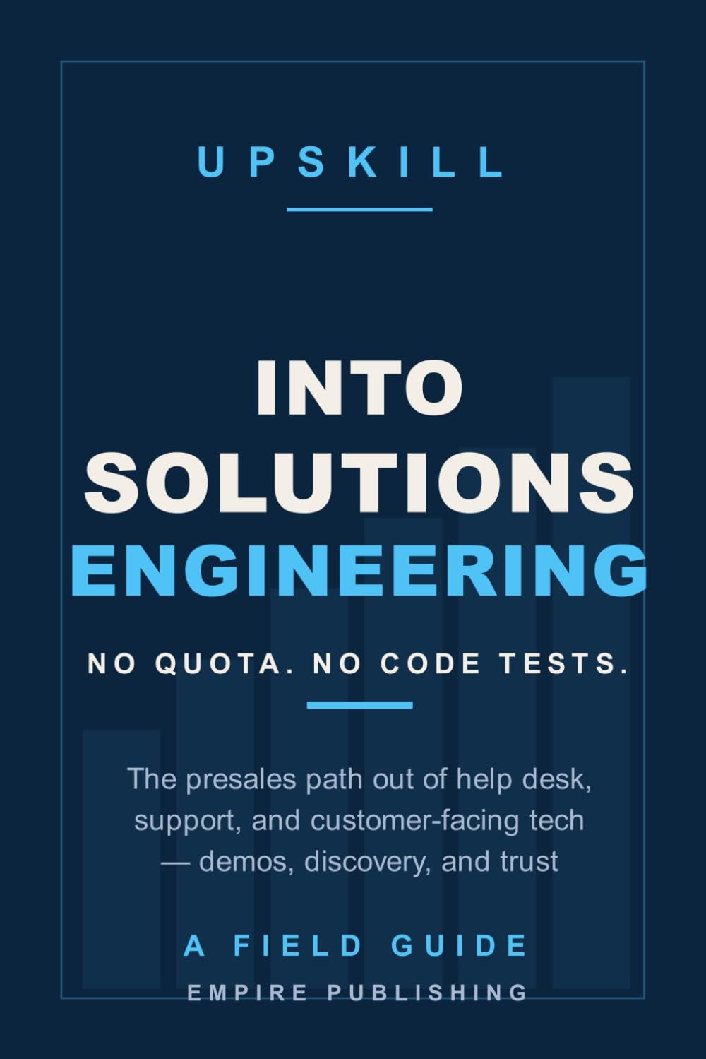 Into Solutions Engineering: The Presales Path Out of Help Desk, Support, and Customer-Facing Tech - No Quota, No Code Interviews (A Field Guide) baixar livro de graça
