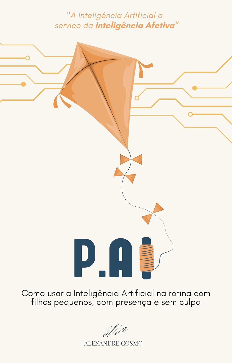 P.AI: Como usar a Inteligência Artificial na rotina com filhos pequenos, com presença e sem culpa baixar o livro de graça