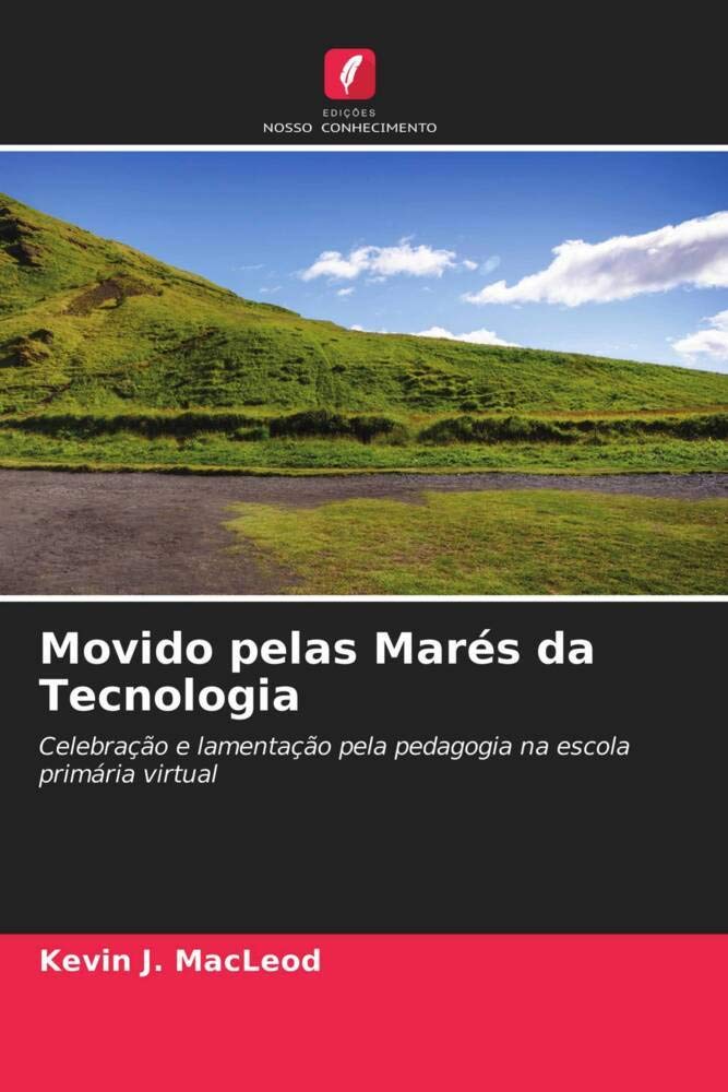 Movido pelas Marés da Tecnologia: Celebração e lamentação pela pedagogia na escola primária virtual baixar livro de graça
