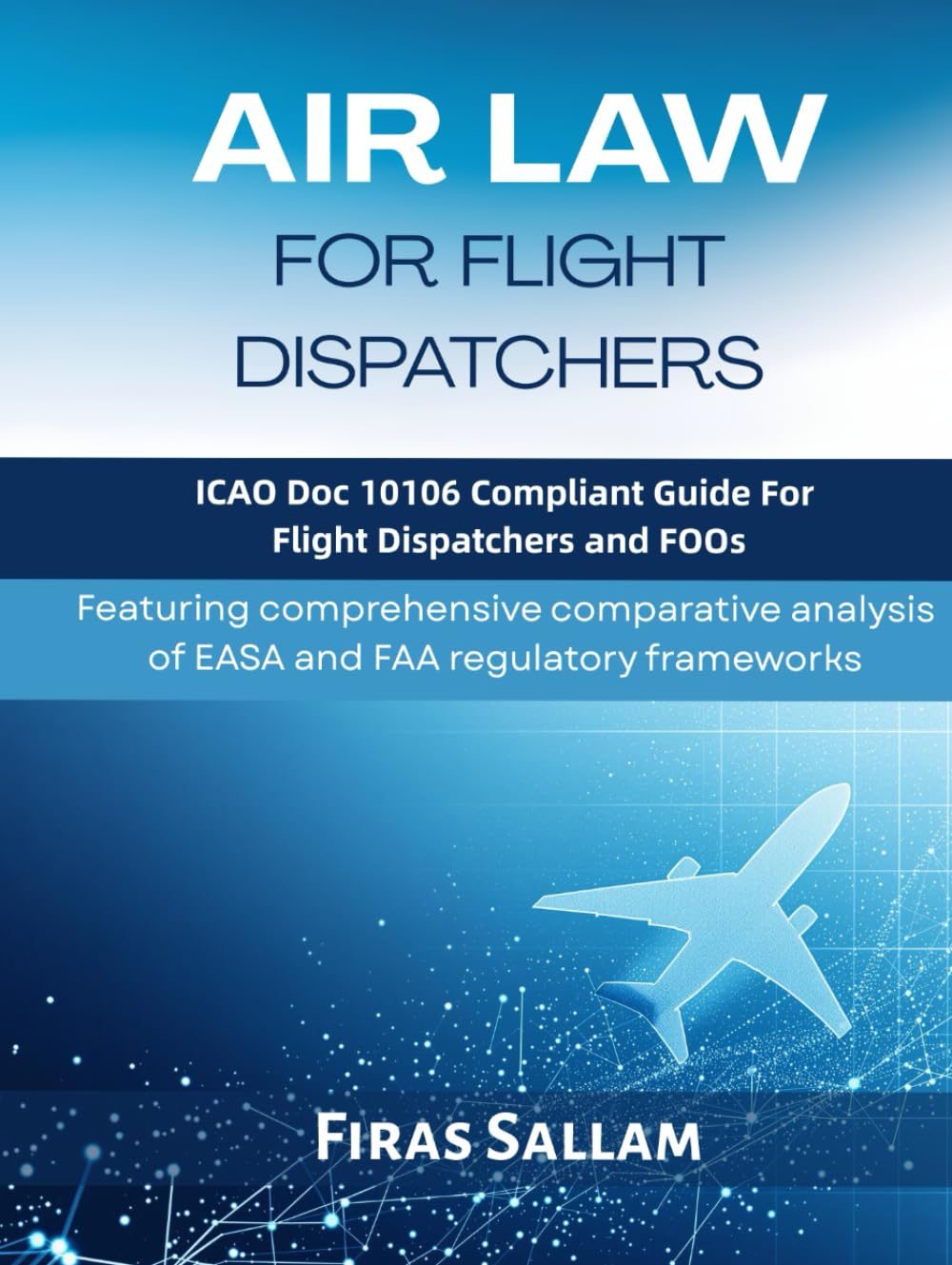 Air Law for Flight Dispatchers: ICAO Doc 10106 Compliant Guide for Flight Dispatchers and FOOs baixar livro de graça