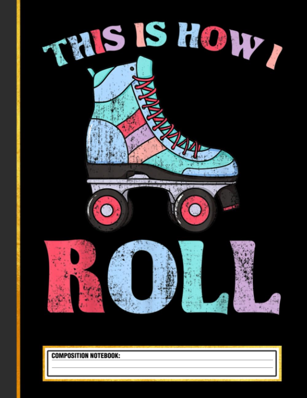 Roller Skates This Is How I Roll Composition Notebook baixar o livro de graça