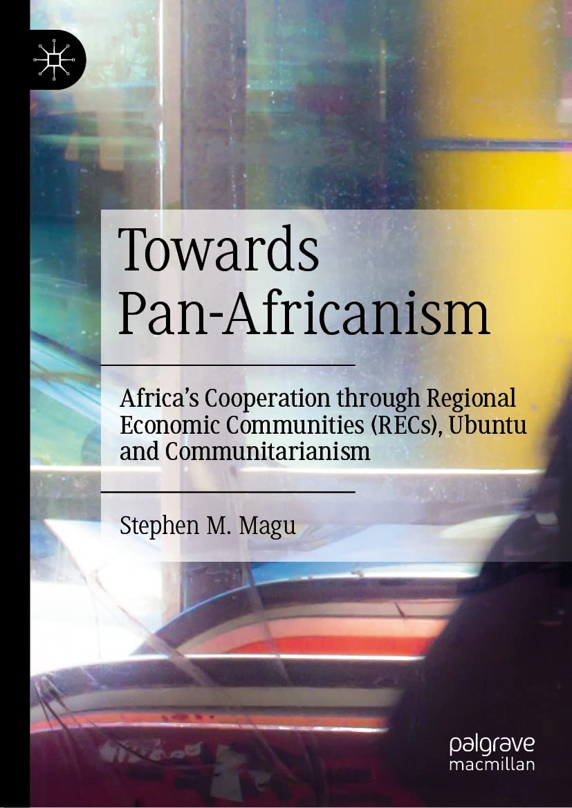 ler totalmente Towards Pan-Africanism: Africa’s Cooperation through Regional Economic Communities (RECs), Ubuntu and Communitarianism (English Edition)