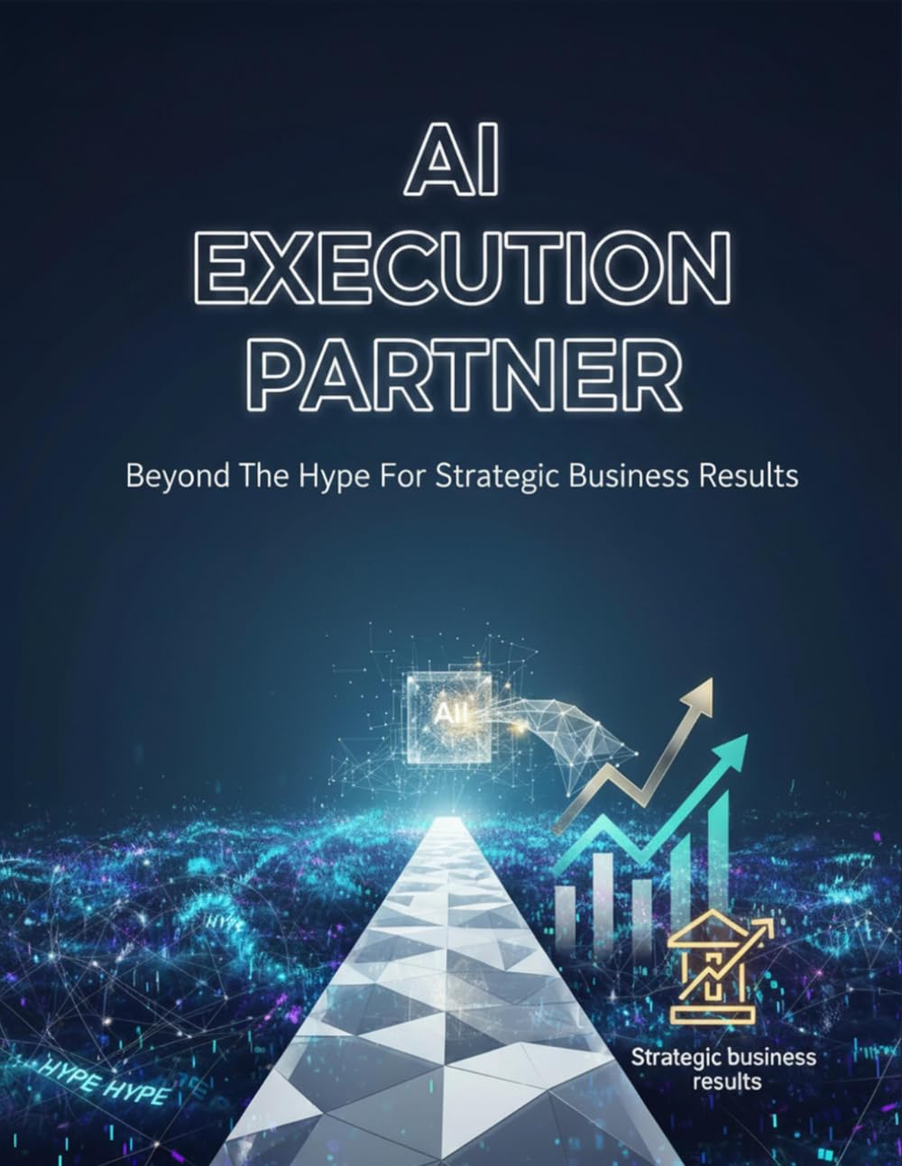 Ai Execution Partner: Beyond The Hype For Strategic Business Results baixar livro de graça