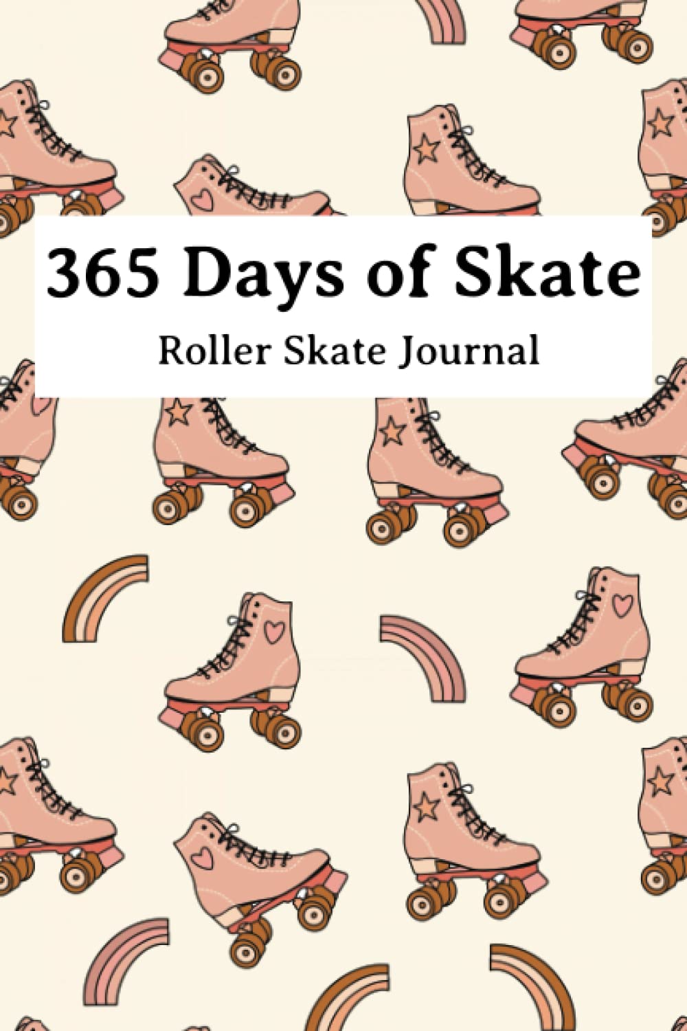 ler totalmente 365 Days of Skate: A Roller Skate Journal for Tracking Progress, Motivation and Inspiration