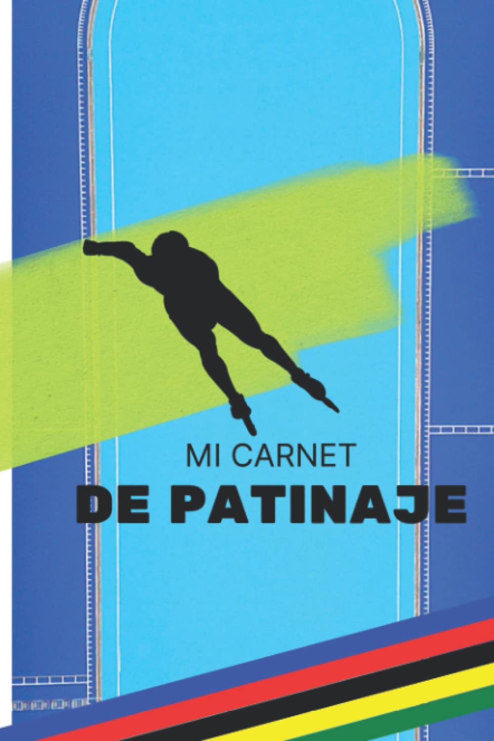 ler totalmente Mi Carnet de Patinaje: Rastreador de entrenamiento para patinaje sobre ruedas | registre, planifique, progrese y logre sus metas (Spanish Edition)