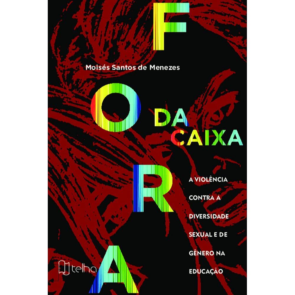 Fora da Caixa: a Violência Contra a Diversidade Sexual e de Gênero na Educação baixar o livro de graça