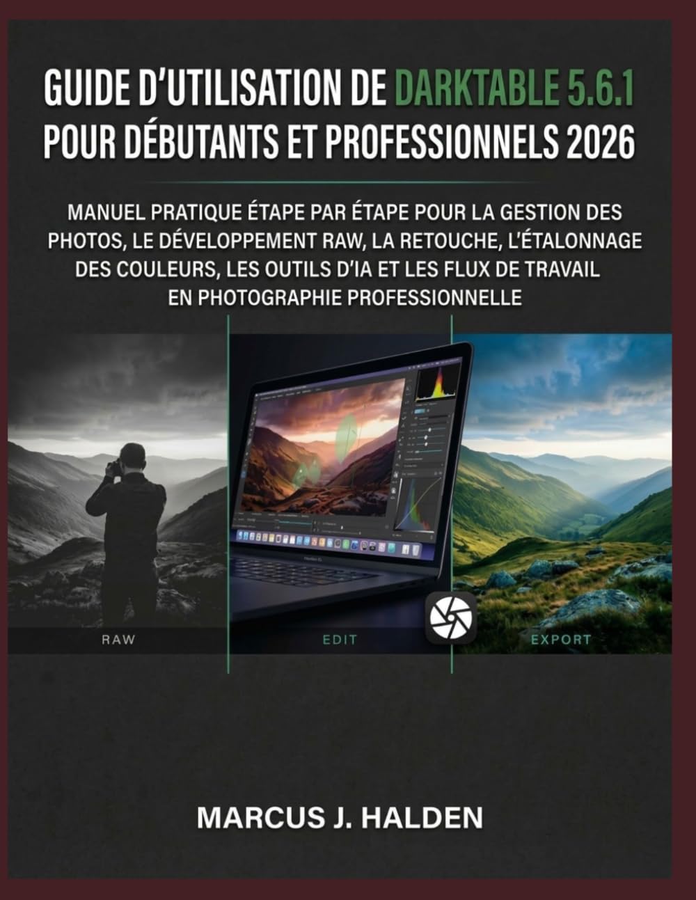 ler totalmente GUIDE D'UTILISATION DE DARKTABLE 5.6.1 POUR DÉBUTANTS ET PROFESSIONNELS 2026: MANUEL PRATIQUE ÉTAPE PAR ÉTAPE POUR LA GESTION DES PHOTOS, LE... DE TRAVAIL EN PHOTOGRAPHIE (French Edition)