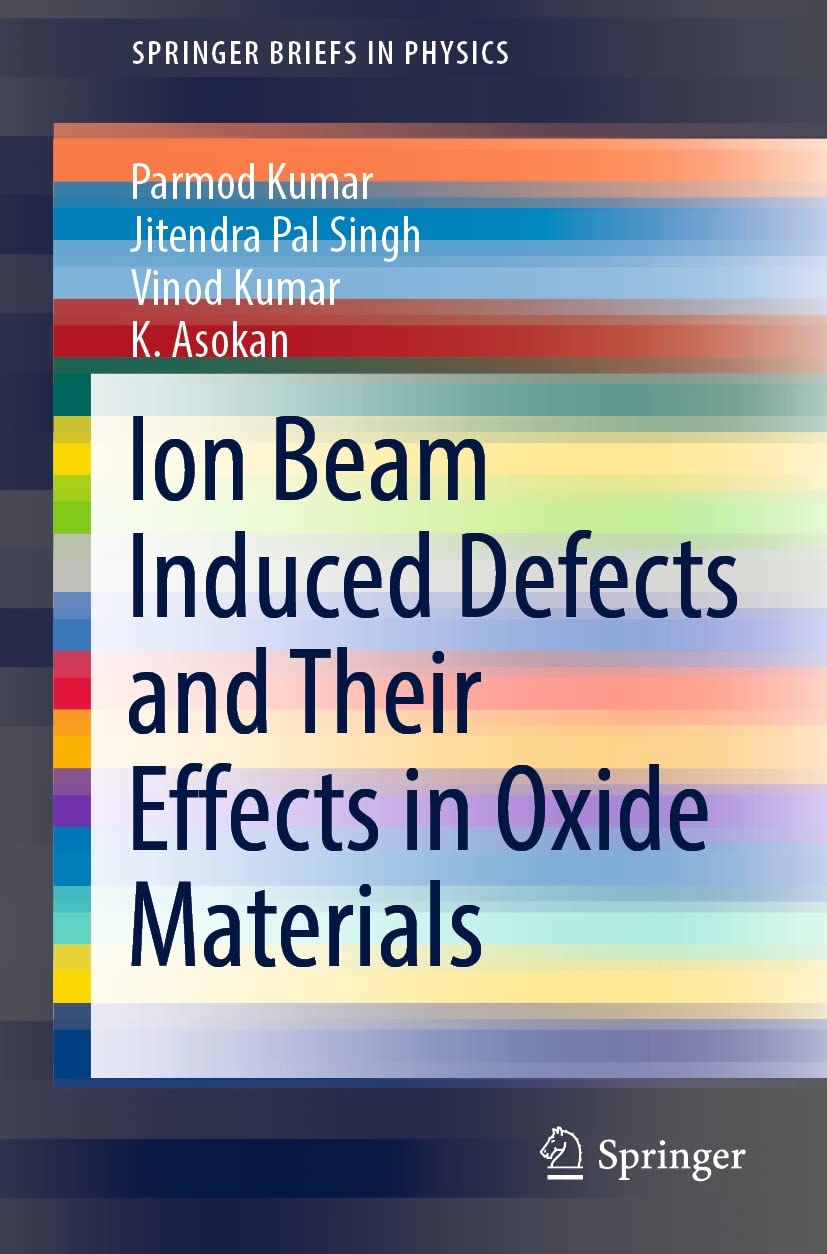 Ion Beam Induced Defects and Their Effects in Oxide Materials (SpringerBriefs in Physics) (English Edition) baixar o livro de graça