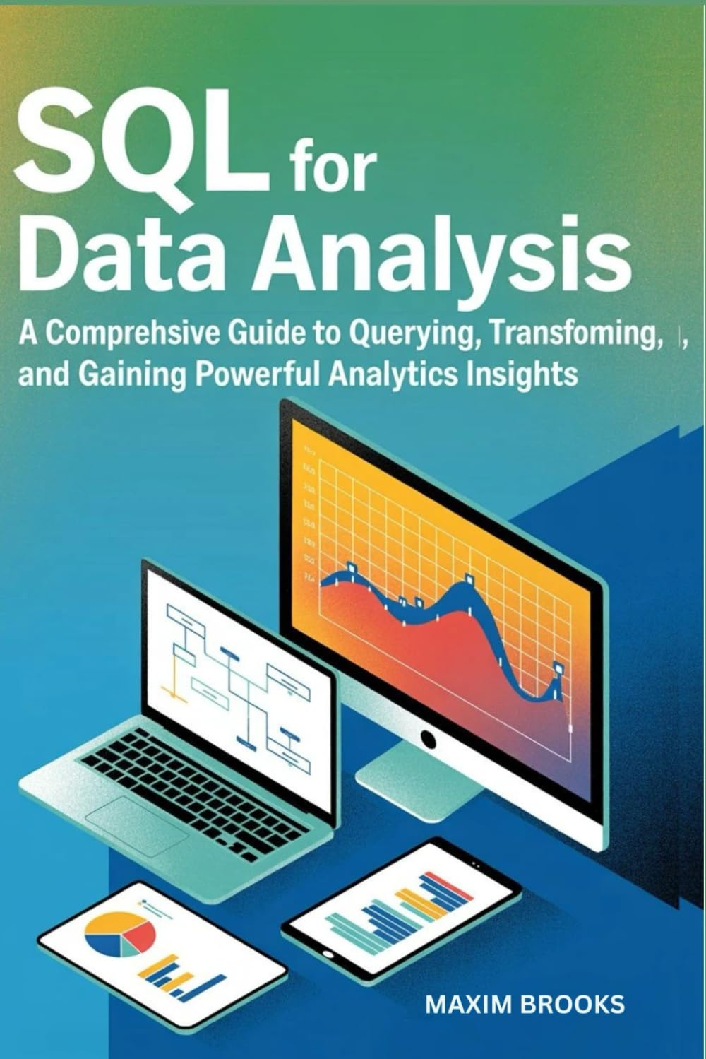 ler totalmente SQL FOR DATA ANALYSIS: A Comprehensive Guide to Querying, Transforming, and Gaining Powerful Analytics Insights