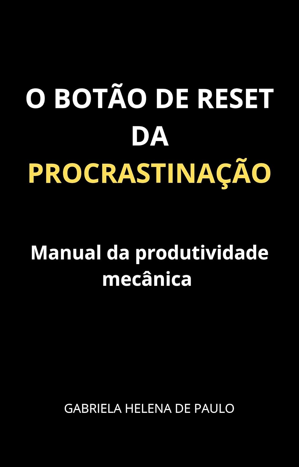 O BOTÃO DE RESET DA PROCRASTINAÇÃO: Manual da Produtividade mecânica baixar o livro de graça