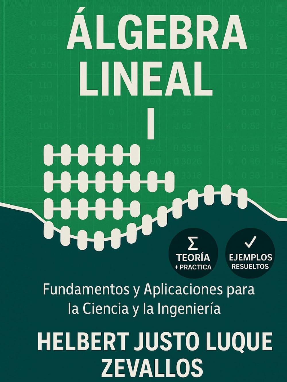 Álgebra Lineal I: Fundamentos y Aplicaciones para la Ciencia y la Ingeniería (Spanish Edition)