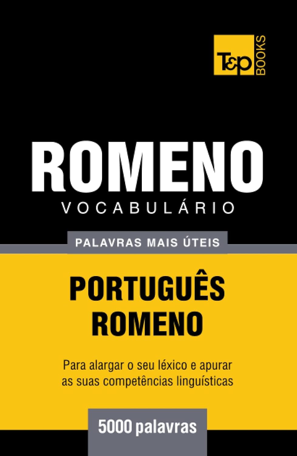 Vocabulário Português-Romeno - 5000 palavras mais úteis (European Portuguese Collection) (Portuguese Edition) baixar livro de graça
