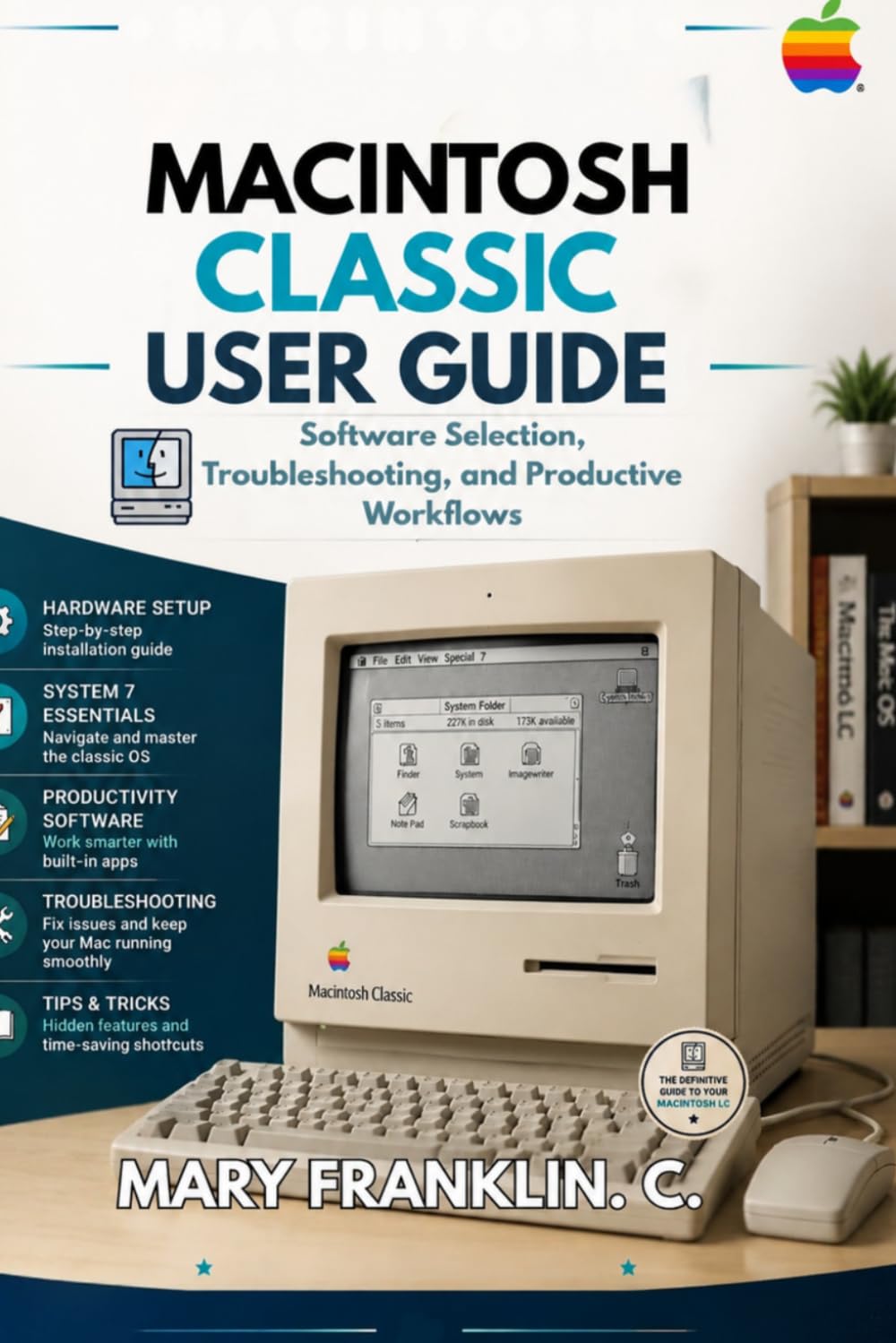 Macintosh Classic User Guide: Software Selection, Troubleshooting, and Productive Workflows baixar livro de graça