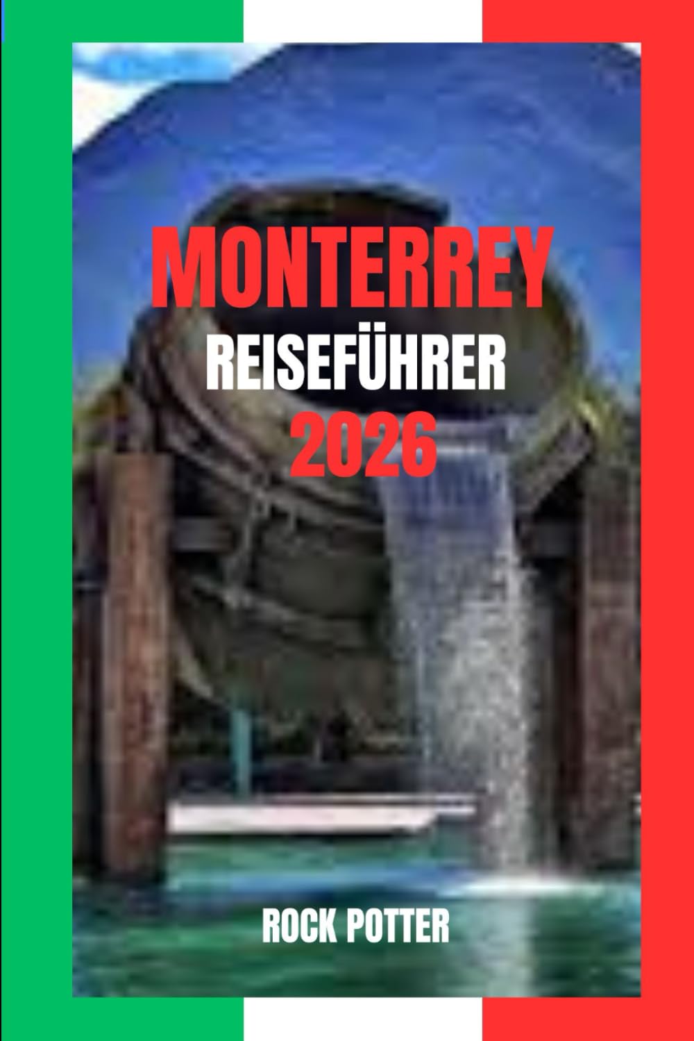 MONTERREY REISEFÜHRER: Monterrey Reiseführer 2026: Berge, Märkte und modernes Leben im industriellen Herzen Mexikos (German Edition) baixar o livro de graça