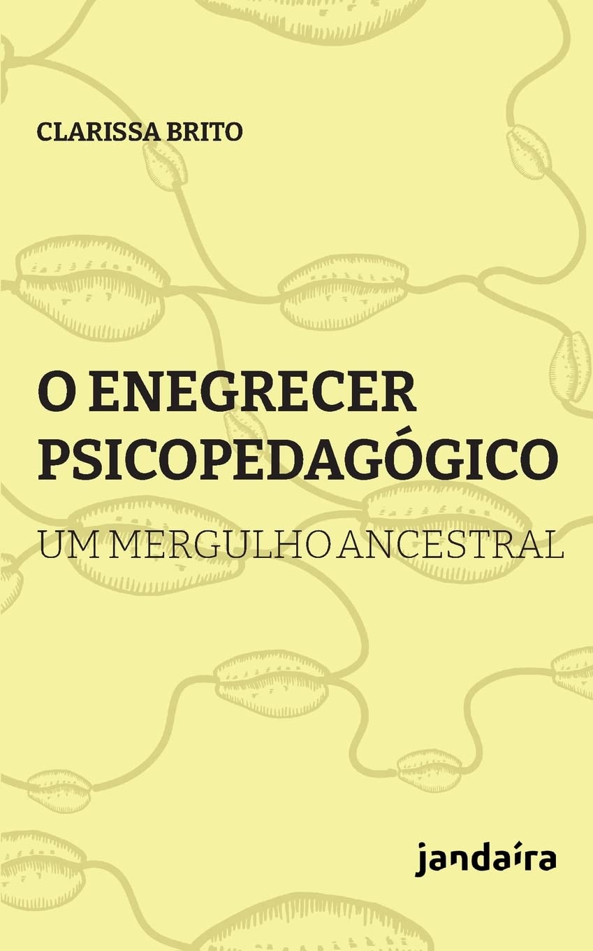 O Enegrecer Psicopedagógico: um Mergulho Ancestral (Volume 1) baixar o livro de graça