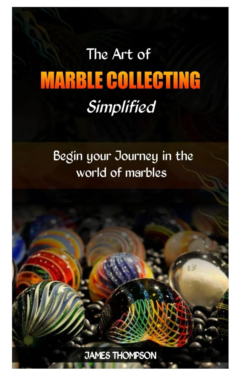 The Art of Marble Collecting Simplified: Begin your Journey in the world of marbles baixar o livro de graça