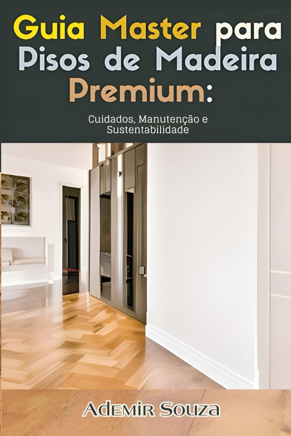 capítulo por capítulo baixar Guia Master para Pisos de Madeira Premium: Cuidados, Manutenção e Sustentabilidade