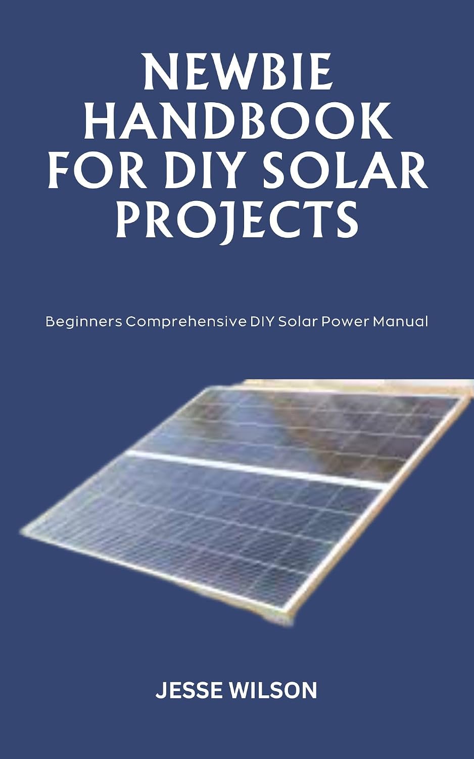 ler totalmente NEWBIE HANDBOOK FOR DIY SOLAR PROJECTS: Beginners Comprehensive DIY Solar Power Manual (English Edition)