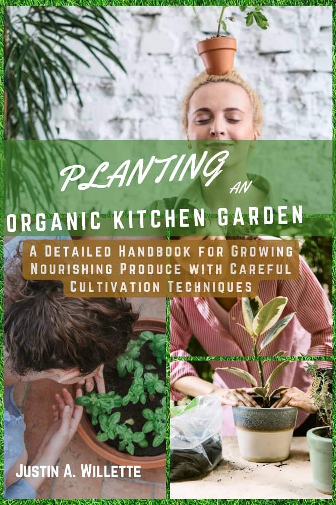 PLANTING AN ORGANIC KITCHEN GARDEN: A Detailed Handbook for Growing Nourishing Produce with Careful Cultivation Techniques (English Edition) baixar livro de graça