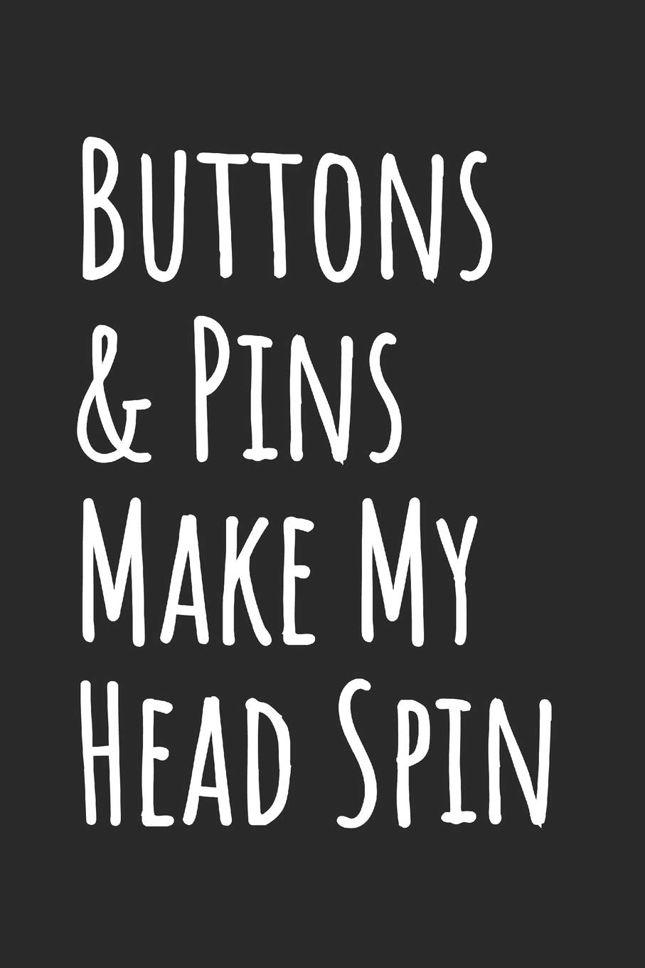 Buttons & Pins Make My Head Spin: Blank Lined Notebook baixar livro de graça
