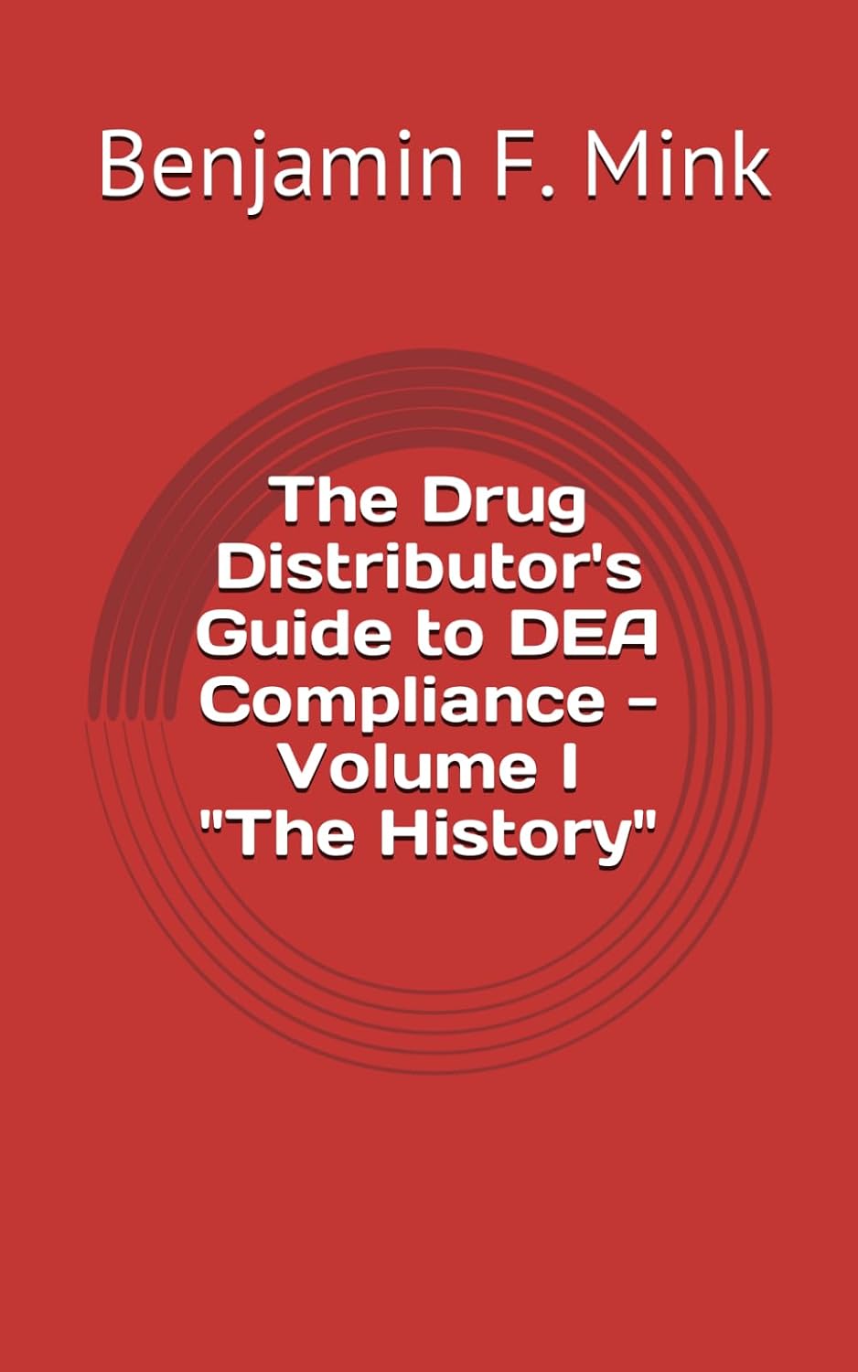 capítulo por capítulo baixar The Drug Distributor's Guide to DEA Compliance - Volume I "The History"