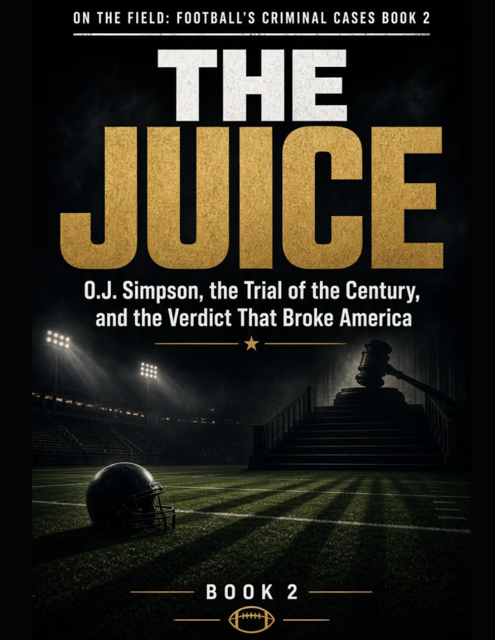 ler totalmente The Juice: O.J. Simpson, the Trial of the Century, and the Verdict That Broke Ameri (On the Field: Football's Criminal Cases)