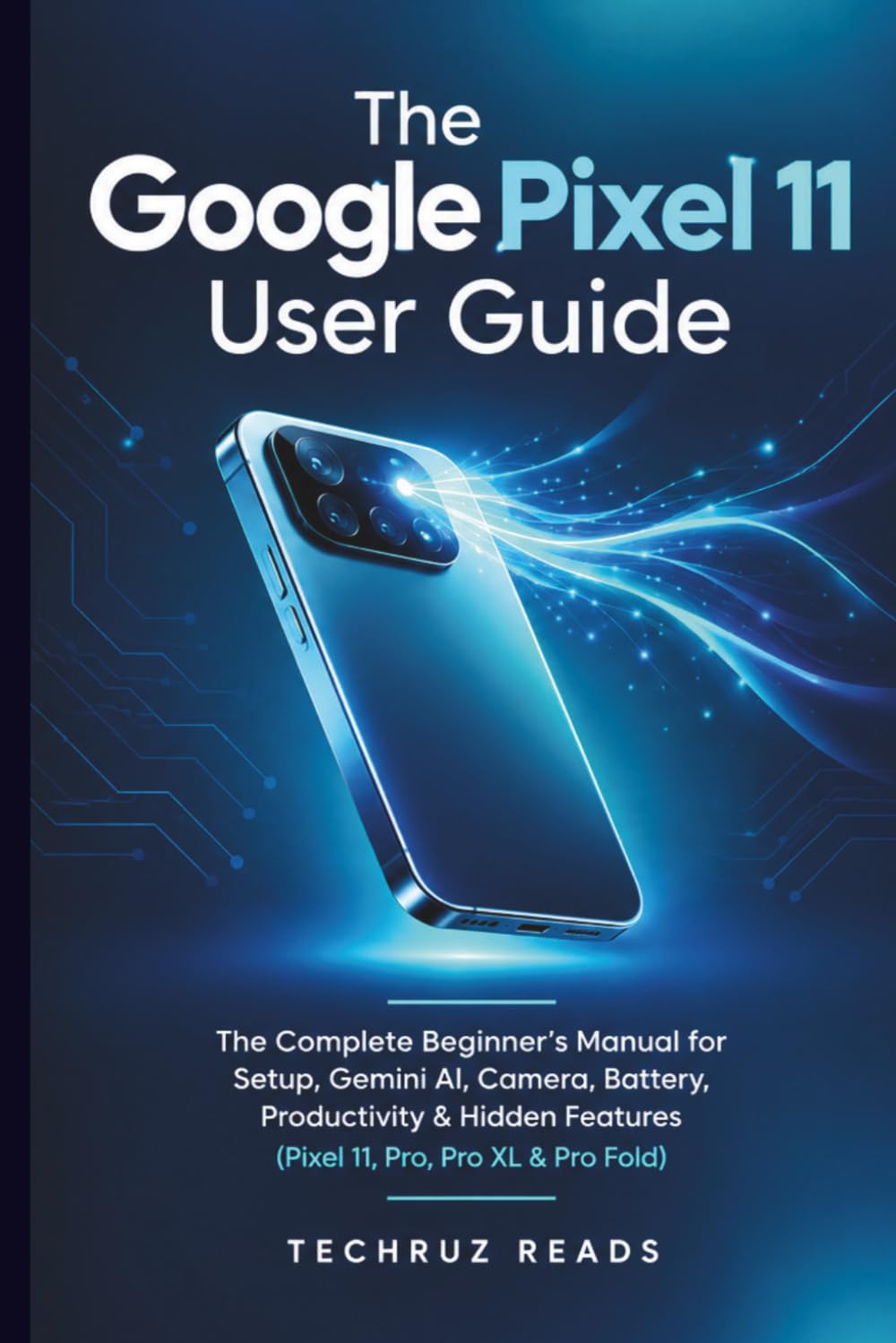 ler totalmente The Google Pixel 11 User Guide: The Complete Beginner's Manual for Setup, Gemini AI, Camera, Battery, Productivity & Hidden Features (Pixel 11, Pro, Pro XL & Pro Fold)