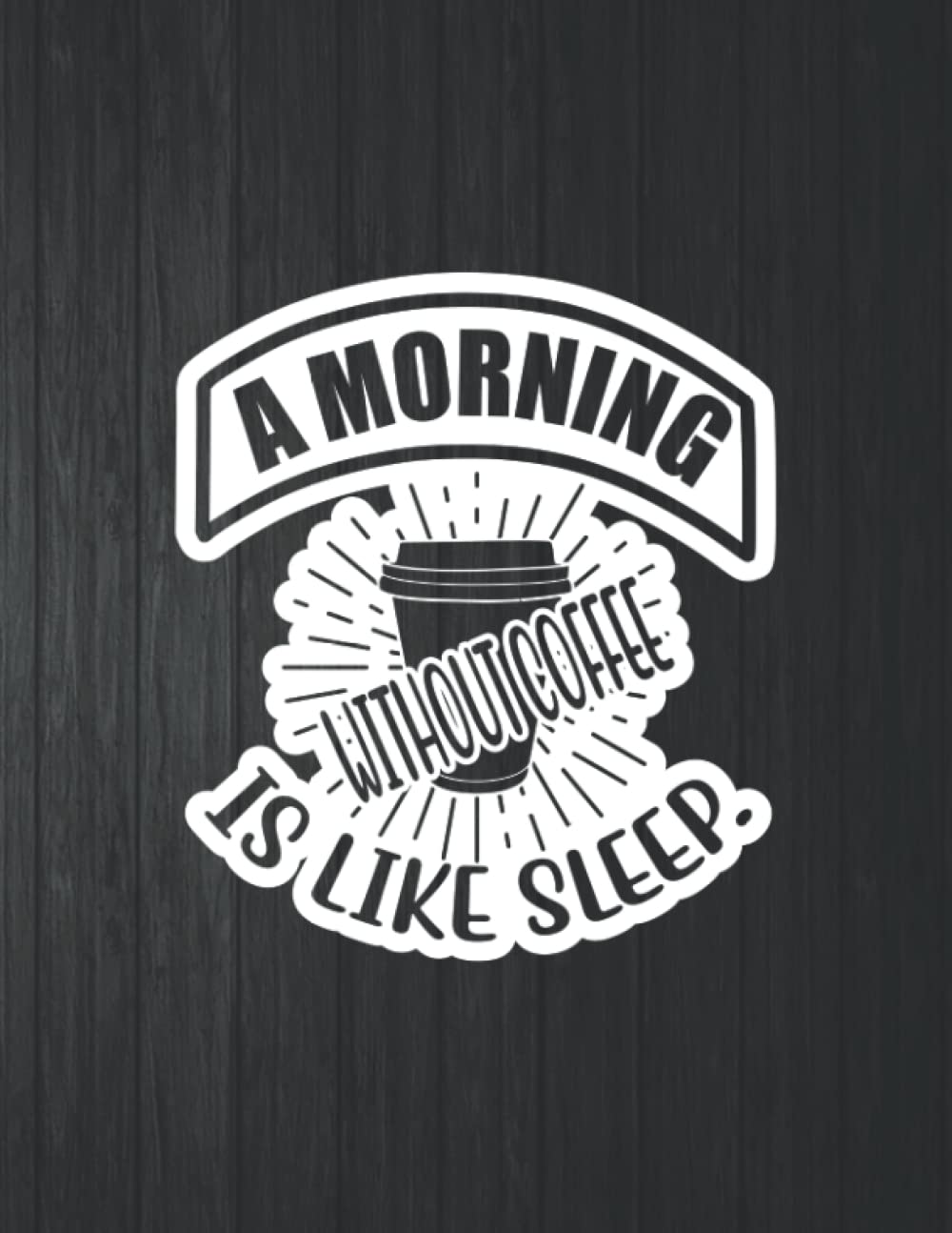 capítulo por capítulo baixar A Morning Without Coffee Is Like Sleep Funny Notebook: 8.5 X 11 In - 114 Page Great quotes Motivation And Change Your Life for Diary Journals