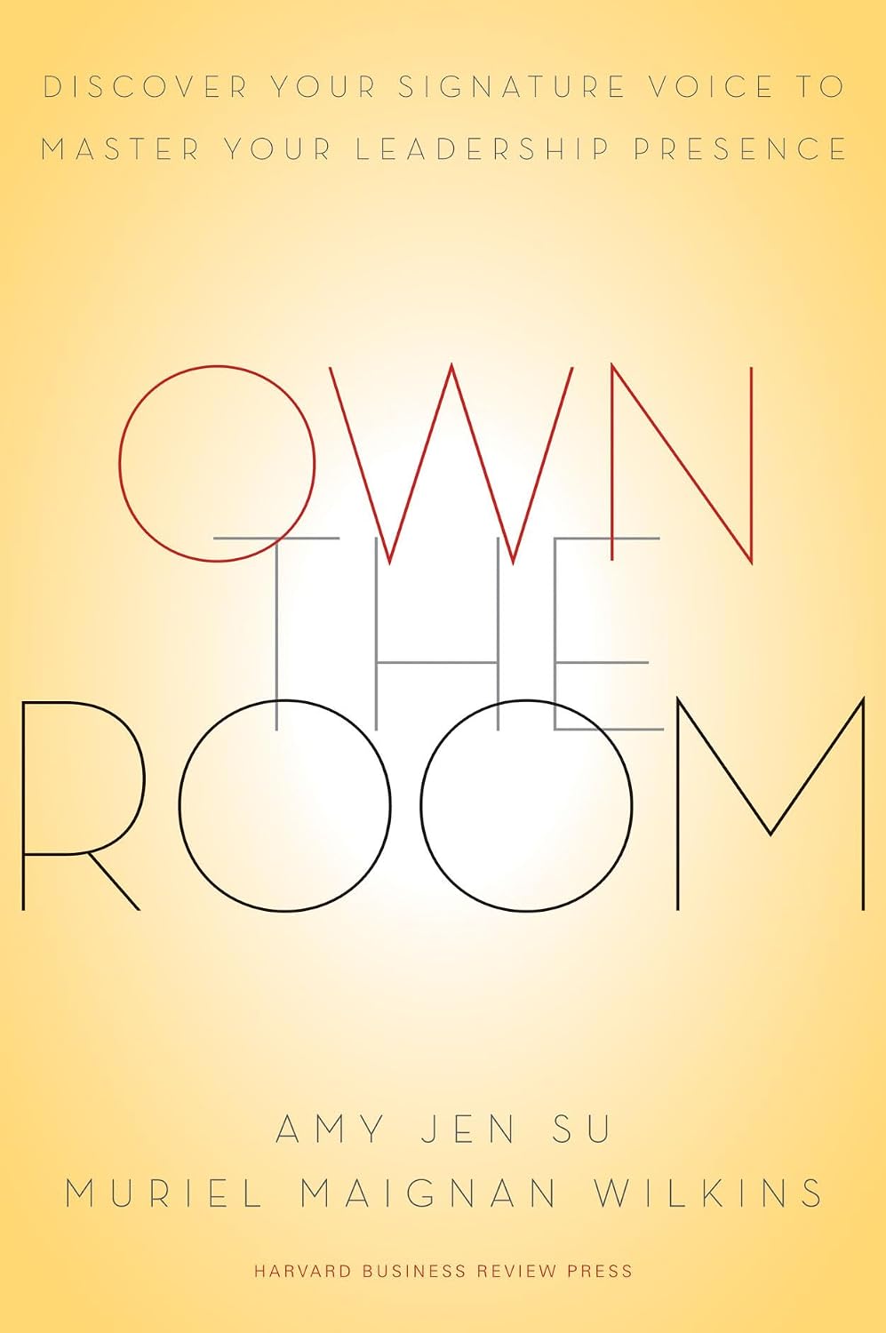 Own the Room: Discover Your Signature Voice to Master Your Leadership Presence