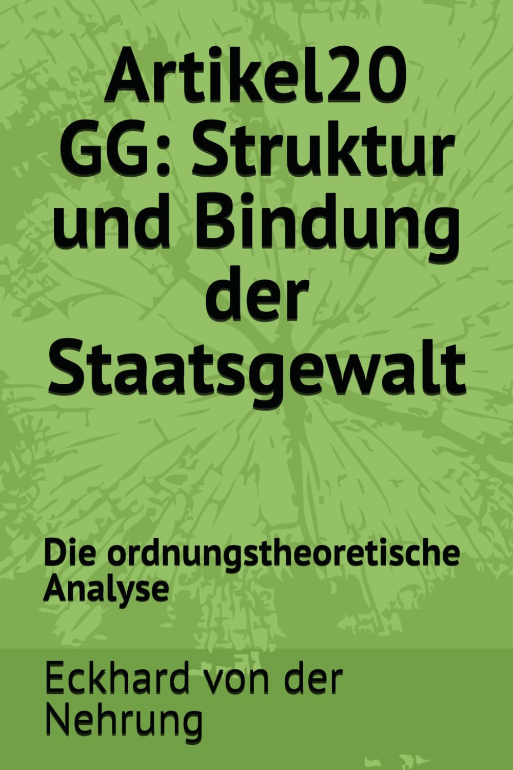 ler totalmente Artikel20 GG: Struktur und Bindung der Staatsgewalt: Die ordnungstheoretische Analyse