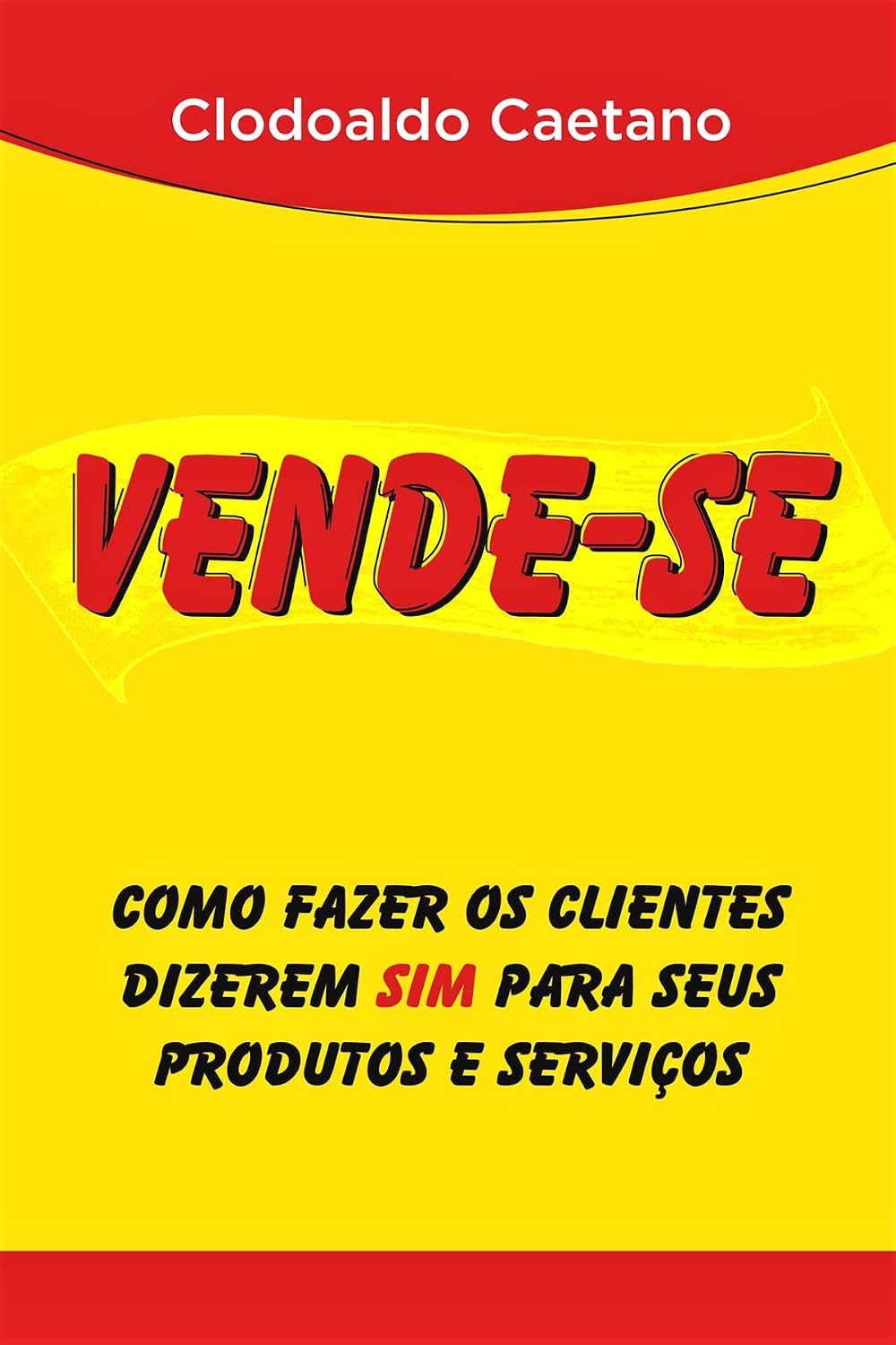 ler totalmente VENDE-SE: COMO FAZER OS CLIENTES DIZEREM SIM PARA SEUS PRODUTOS E SERVIÇOS